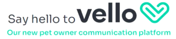 Say hello to Vello! Our new pet owner communication platform